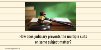 How does judiciary prevents the multiple suits on same subject matter?