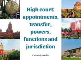 High Court: Appointments, transfer, powers, functions and jurisdiction